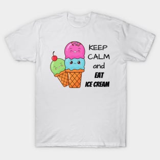 Keep Calm And Eat Ice Cream T-Shirt